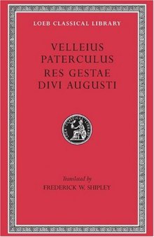 Velleius Paterculus: Compendium of Roman History; Res gestae divi Augusti (Loeb Classical Library)