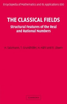 The Classical Fields: Structural Features of the Real and Rational Numbers (Encyclopedia of Mathematics and its Applications)  