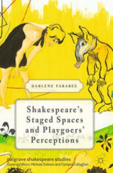 Shakespeare’s Staged Spaces and Playgoers’ Perceptions