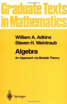 Algebra: An Approach Via Module Theory (Graduate Texts in Mathematics)