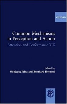 Common Mechanisms in Perception and Action (Attention and Performance (Oxford)) (v. 19)