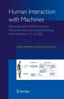 Human interaction with machines: proceedings of the 6th international workshop held at the Shanghai Jiao Tong University, March 15-16, 2005