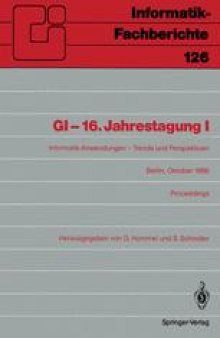 Informatik-Anwendungen — Trends und Perspektiven: GI-16.Jahrestagung I Berlin, 6.–10. Oktober 1986. Proceedings