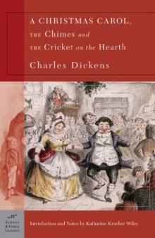 A Christmas Carol, The Chimes & The Cricket on the Hearth (Barnes & Noble Classics)