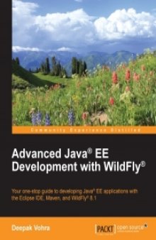 Advanced Java EE Development with WildFly: Your one-stop guide to developing Java EE applications with the Eclipse IDE, Maven, and WildFly 8.1