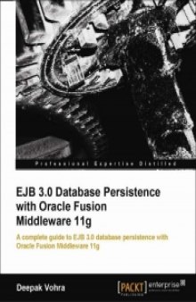 EJB 3.0 Database Persistence with Oracle Fusion Middleware 11g: A complete guide to EJB 3.0 database persistence with Oracle Fusion Middleware 11g