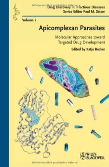Apicomplexan Parasites: Molecular Approaches toward Targeted Drug Development (Drug Discovery in Infectious Diseases)  