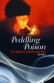 Peddling Poison: The Tobacco Industry and Kids (Criminal Justice, Delinquency, and Corrections)