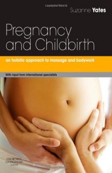 Pregnancy and Childbirth: A holistic approach to massage and bodywork