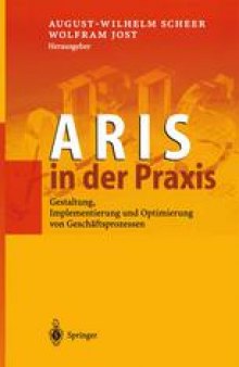 ARIS in der Praxis: Gestaltung, Implementierung und Optimierung von Geschäftsprozessen