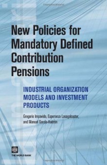 New Policies for Mandatory Defined Contribution Pensions: Industrial Organization Models and Investment Products (Latin American Development Forum)