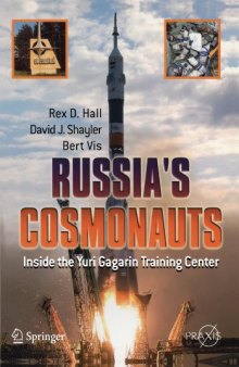Russia's Cosmonauts: Inside the Yuri Gagarin Training Center (Springer Praxis Books   Space Exploration)