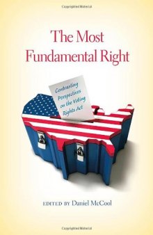 The most fundamental right : contrasting perspectives on the Voting Rights Act