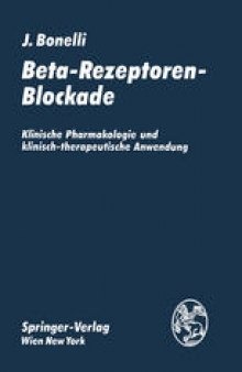 Beta-Rezeptoren-Blockade: Klinische Pharmakologie und klinisch-therapeutische Anwendung