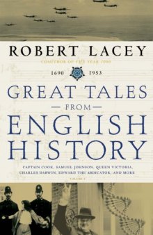 Great Tales from English History: Captain Cook, Samuel Johnson, Queen Victoria, Charles Darwin, Edward the Abdicator, and More  