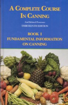 A complete course in canning and related processes, Volume 1: Fundamental information on canning  