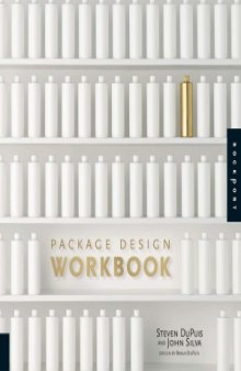 Package Design Workbook  The Art and Science of Successful Packaging