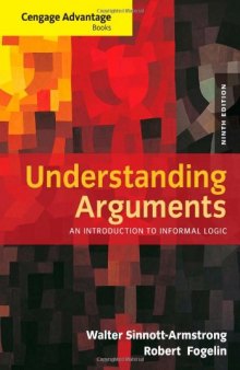 Cengage Advantage Books: Understanding Arguments: An Introduction to Informal Logic