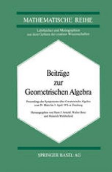 Beiträge zur Geometrischen Algebra: Proceedings des Symposiums über Geometrische Algebra vom 29. März bis 3. April 1976 in Duisburg