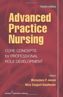 Advanced Practice Nursing: Core Concepts for Professional Role Development, Fourth Edition (Springer Series on Advanced Practice Nursing)