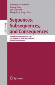 Sequences, Subsequences, and Consequences: International Workshop, SSC 2007, Los Angeles, CA, USA, May 31 - June 2, 2007, Revised Invited Papers