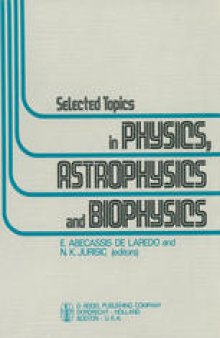 Selected Topics in Physics, Astrophysics and Biophysics: Proceedings of the XIVth Latin American School of Physics, Caracas 10–28 July 1972