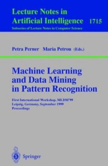 Machine Learning and Data Mining in Pattern Recognition: First International Workshop, MLDM’99 Leipzig, Germany, September 16–18, 1999 Proceedings