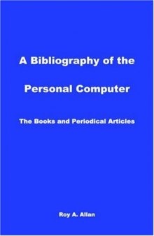 A Bibliography of the Personal Computer: The Books and Periodical Articles