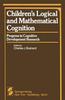 Children’s Logical and Mathematical Cognition: Progress in Cognitive Development Research