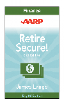 AARP Retire Secure!. Pay Taxes Later—The Key to Making Your Money Last