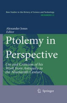 Ptolemy in Perspective: Use and Criticism of his Work from Antiquity to the Nineteenth Century