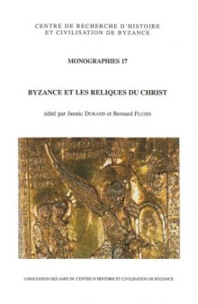 Byzance et les reliques du Christ  