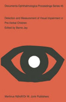 Detection and Measurement of Visual Impairment in Pre-Verbal Children: Proceedings of a workshop held at the Institute of Ophthalmology, London on April 1–3, 1985, sponsored by the Commission of the European Communities as advised by the Committed on Medical Research