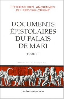 Documents épistolaires du palais de Mari tome 3  