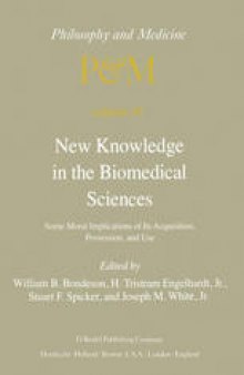 New Knowledge in the Biomedical Sciences: Some Moral Implications of Its Acquisition, Possession, and Use