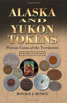 Alaska and Yukon Tokens: Private Coins of the Territories, 3d ed.  