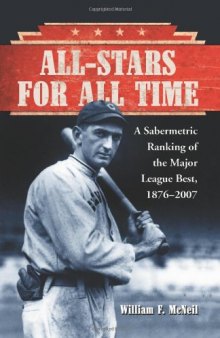 All-Stars for All Time: A Sabermetric Ranking of the Major League Best, 1876-2007