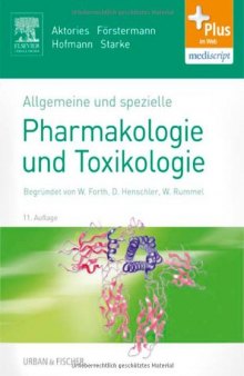 Allgemeine und spezielle Pharmakologie und Toxikologie. Begründet von W. Forth, D. Henschler, W. Rummel