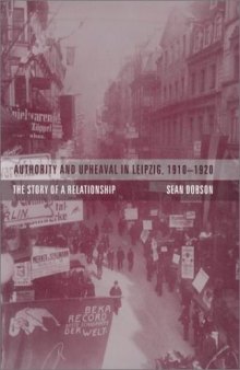 Authority and upheaval in Leipzig, 1910-1920: the story of a relationship