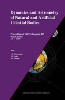 Dynamics and Astrometry of Natural and Artificial Celestial Bodies: Proceedings of IAU Colloquium 165 Poznań, Poland July 1 – 5, 1996