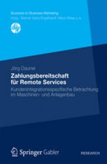 Zahlungsbereitschaft für Remote Services: Kundenintegrationsspezifische Betrachtung im Maschinen- und Anlagenbau