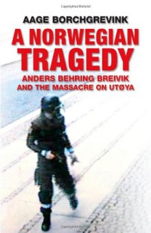 A Norwegian Tragedy: Anders Behring Breivik and the Massacre on Utøya