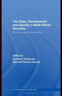 The State, Development and Identity in Multi-Ethnic Societies: Ethnicity, Equity and the Nation (Routledge Malaysian Studies)