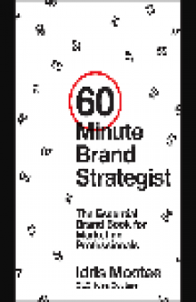 60-Minute Brand Strategist. The Essential Brand Book for Marketing Professionals