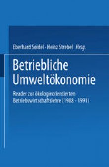Betriebliche Umweltokonomie: Reader zur okologieorientierten Betriebswirtschaftslehre (1988 – 1991)