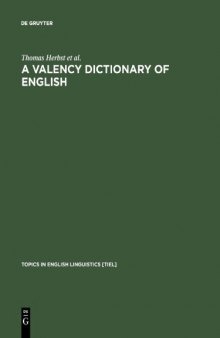 A Valency Dictionary of English: A Corpus-Based Analysis of the Complementation Patterns of English Verbs, Nouns and Adjectives