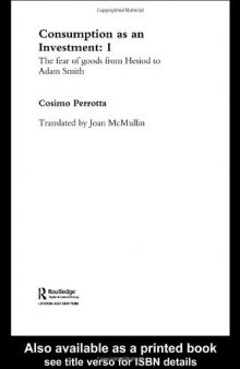 Consumption as an Investment: The Fear of Goods from Hesiod to Adam Smith (Routledge Studies in the History of Economics)