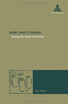 Henry James''s Enigmas : Turning the Screw of Eternity?