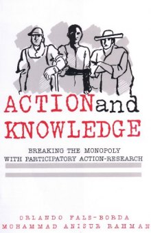 Action and Knowledge: Breaking the Monopoly With Participatory Action-Research