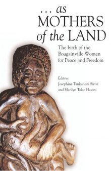 As Mothers of the Land: The Birth of the Bougainville Women for Peace and Freedom